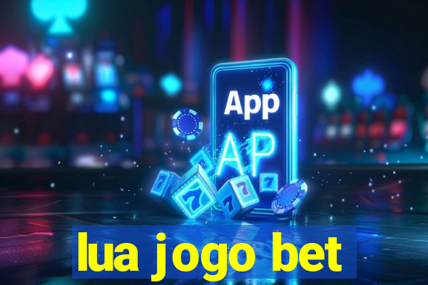 lua jogo bet